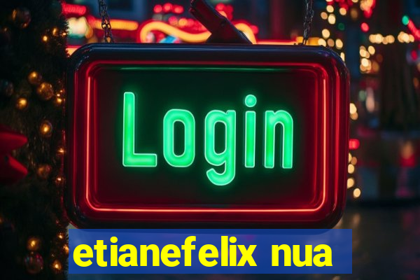 etianefelix nua